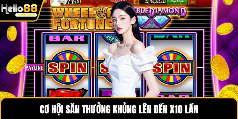 Cơ hội săn thưởng khủng lên đến x10 lần
