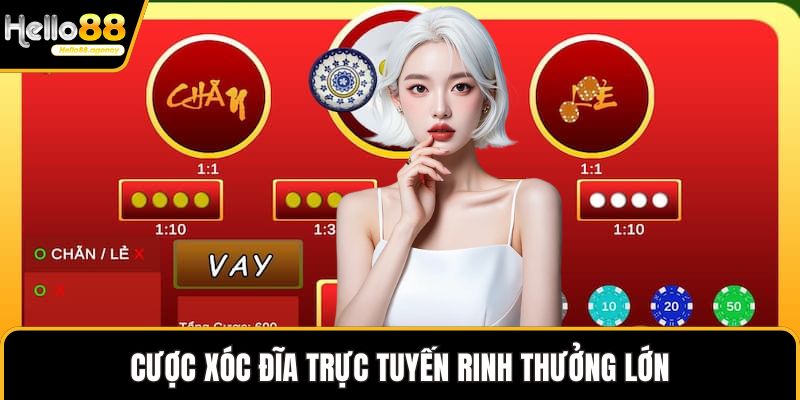 Cược Xóc Đĩa trực tuyến rinh thưởng lớn