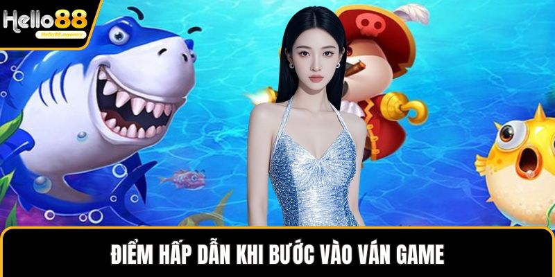 Điểm hấp dẫn khi bước vào ván game