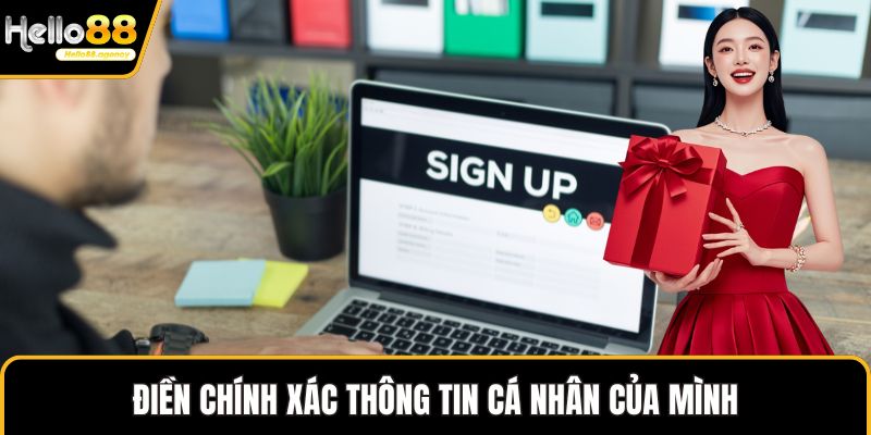 Điền chính xác thông tin cá nhân của mình