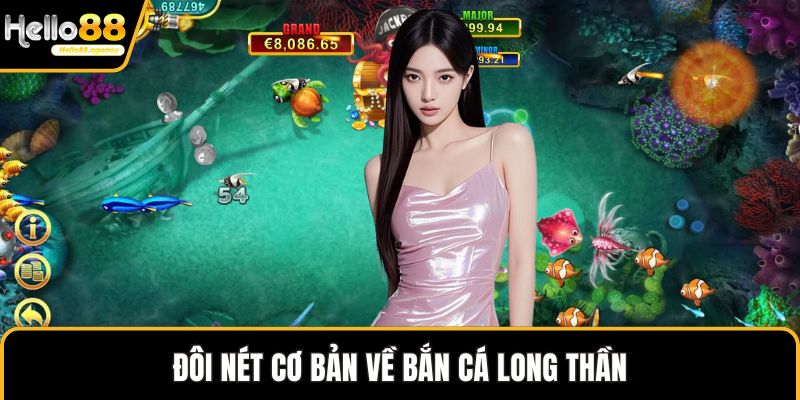 Đôi nét cơ bản về bắn cá long thần