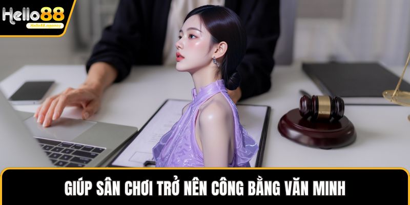 Giúp sân chơi trở nên công bằng văn minh