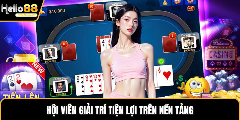 Hội viên giải trí tiện lợi trên nền tảng
