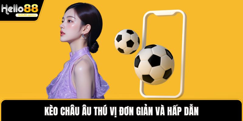 Kèo châu Âu thú vị đơn giản và hấp dẫn