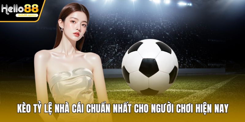 kèo tỷ lệ nhà cái