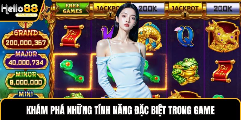Khám phá những tính năng đặc biệt trong game