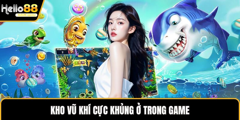 Kho vũ khí cực khủng ở trong game