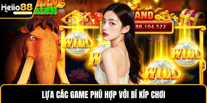 Lựa các game phù hợp với bí kíp chơi