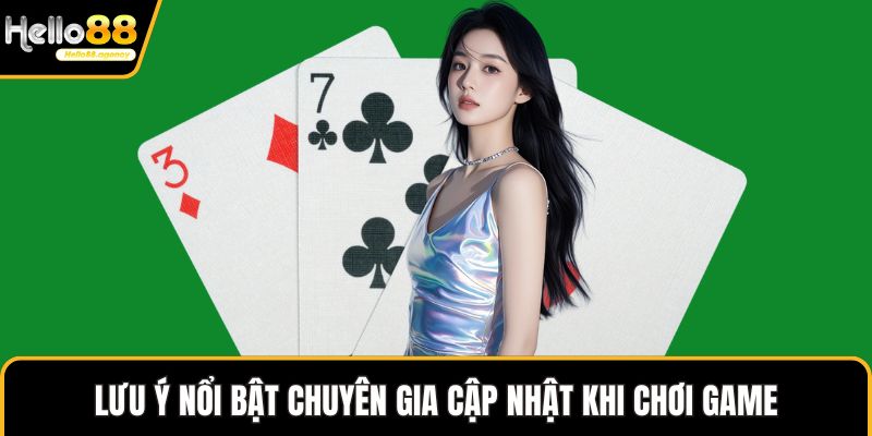 Lưu ý nổi bật chuyên gia cập nhật khi chơi game