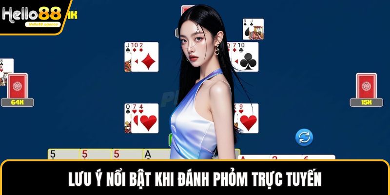 Lưu ý nổi bật khi đánh Phỏm trực tuyến
