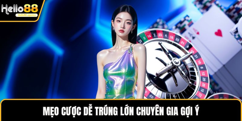 Mẹo cược dễ trúng lớn chuyên gia gợi ý