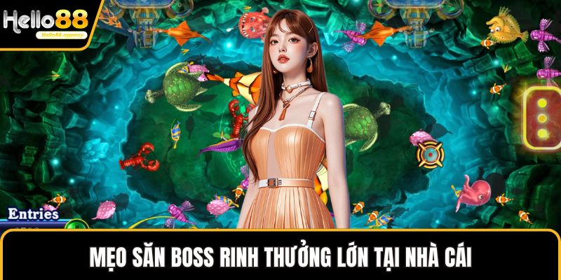 Mẹo săn boss rinh thưởng lớn tại nhà cái