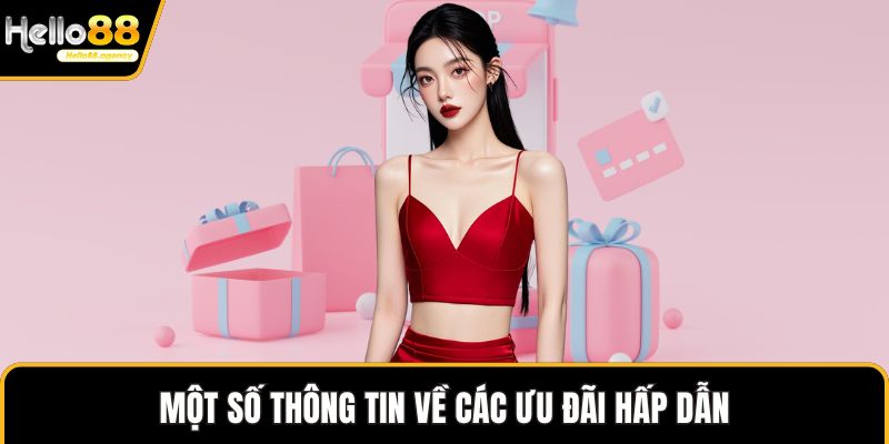 Một số thông tin về các ưu đãi hấp dẫn