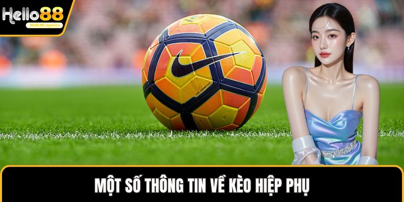 Một số thông tin về kèo hiệp phụ