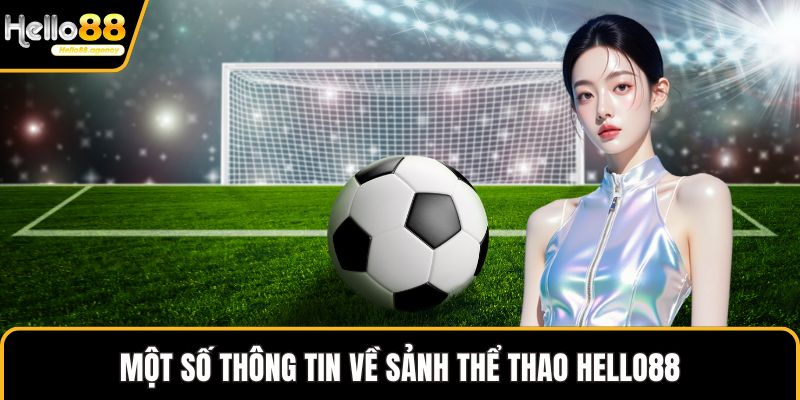 Một số thông tin về sảnh thể thao HELLO88