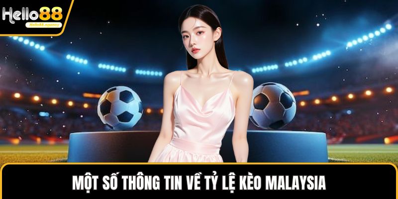 Một số thông tin về tỷ lệ kèo Malaysia