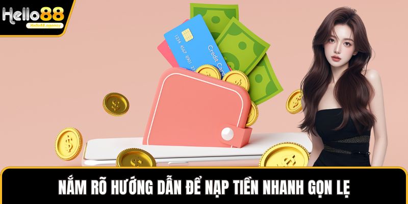 Nắm rõ hướng dẫn để nạp tiền nhanh gọn lẹ