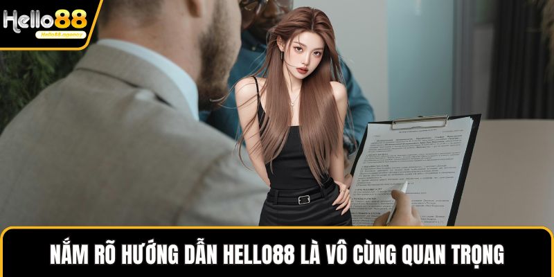 Nắm rõ hướng dẫn HELLO88 là vô cùng quan trọng