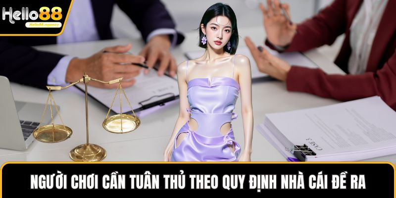 Người chơi cần tuân thủ theo quy định nhà cái đề ra