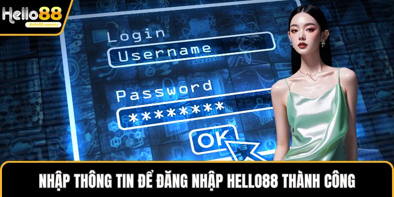 Nhập thông tin để đăng nhập HELLO88 thành công