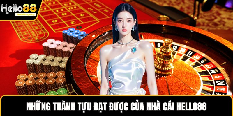 Những thành tựu đạt được của nhà cái HELLO88