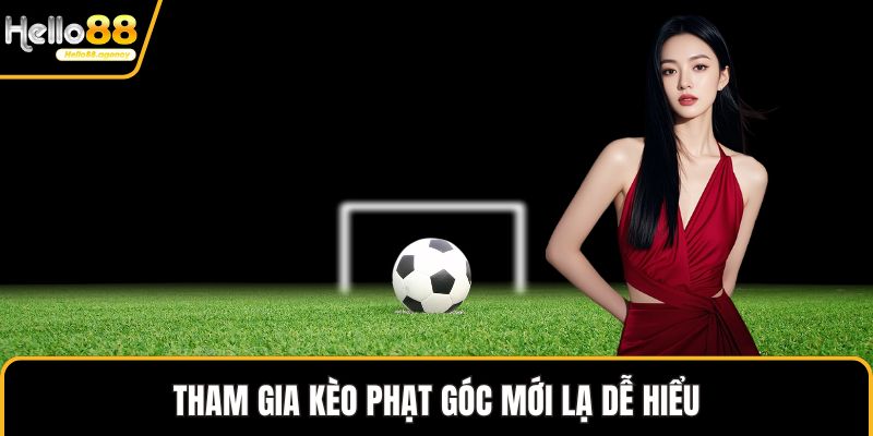 Tham gia kèo phạt góc mới lạ dễ hiểu
