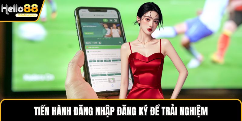 Tiến hành đăng nhập đăng ký để trải nghiệm