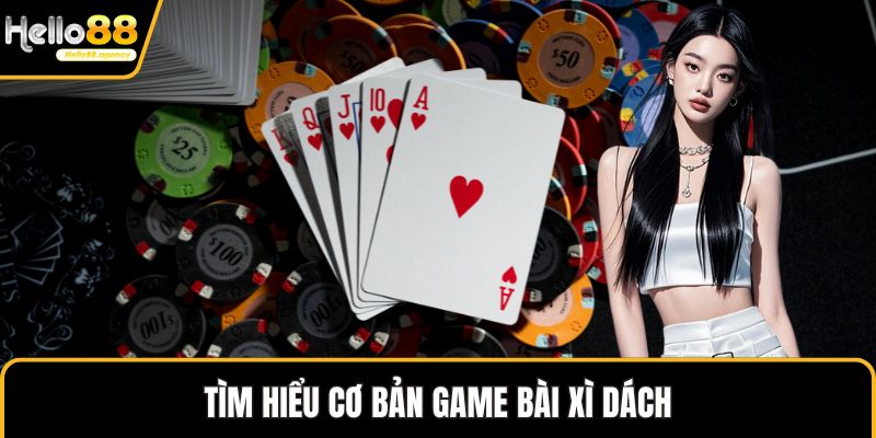 Tìm hiểu cơ bản game bài Xì Dách