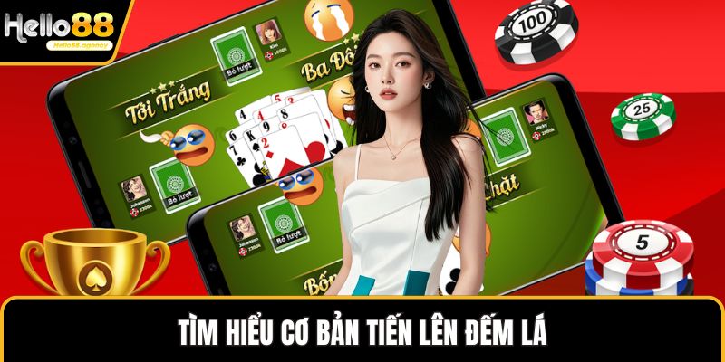 Tìm hiểu cơ bản Tiến lên đếm lá