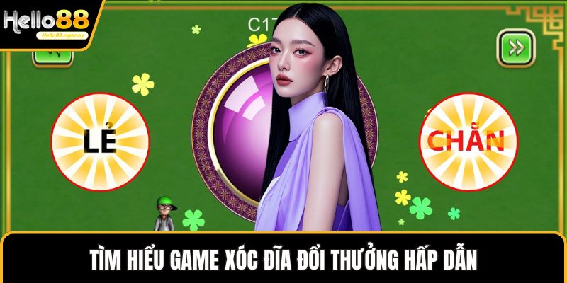 Tìm hiểu game Xóc Đĩa đổi thưởng hấp dẫn