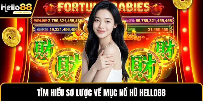 Tìm hiểu sơ lược về mục nổ hũ HELLO88