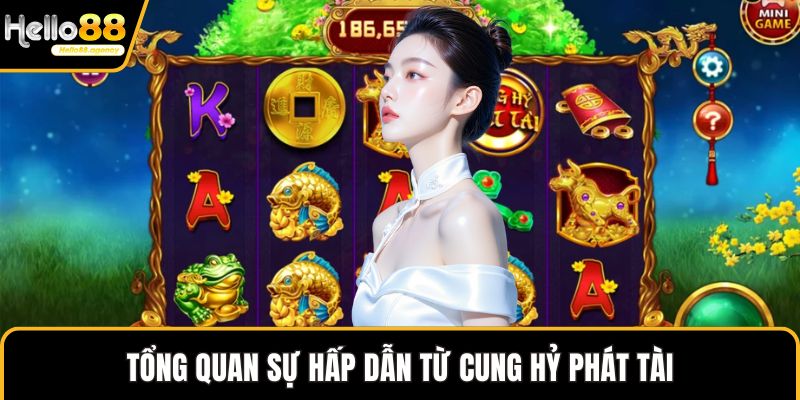 Tổng quan sự hấp dẫn từ cung hỷ phát tài