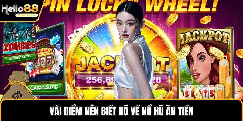 Vài điểm nên biết rõ về nổ hũ ăn tiền